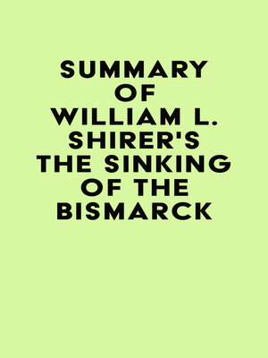 cover image of Summary of William L. Shirer's the Sinking of the Bismarck